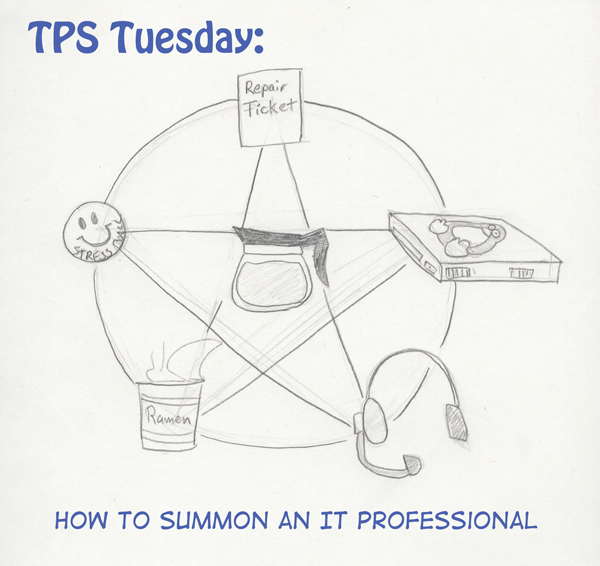 TPS Tues: How To Summon An IT Professional