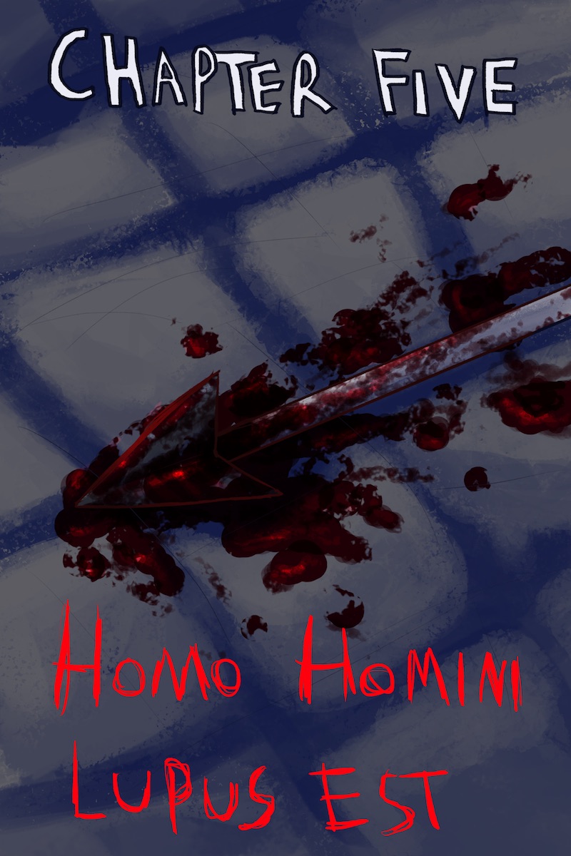 Chapter Five: Homo Homini Lupus Est