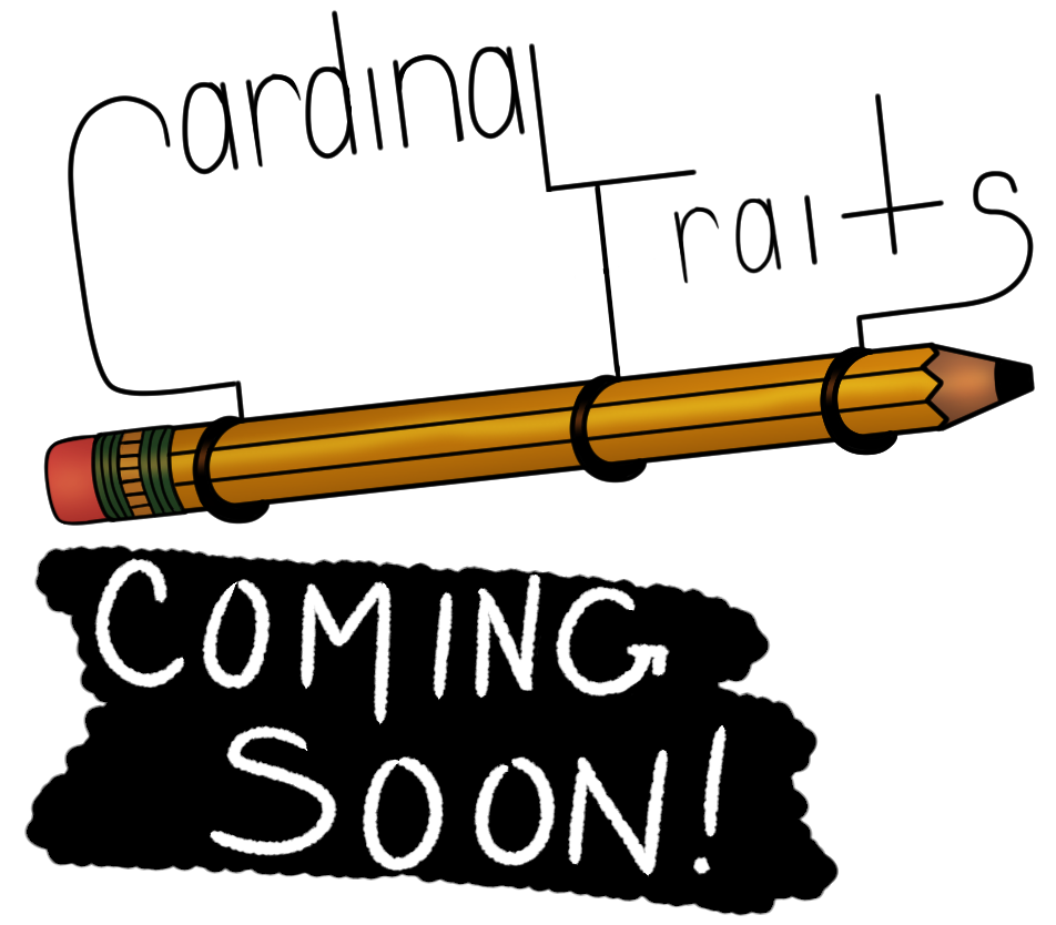 Cardinal Traits Coming Soon!