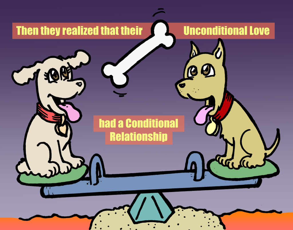 Then they realized that their unconditional Love had a conditional relationship