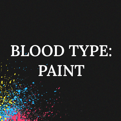 Blood Type: Paint
